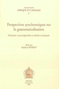 Perspectives synchroniques sur la grammaticalisation : polysémie, transcatégorialité et échelles syntaxiques