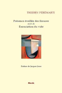 Présence éveillée des fissures. Enonciation du vide