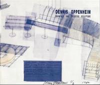 Dennis Oppenheim : Drawings And Sculpture