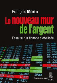 Le nouveau mur de l'argent : essai sur la finance globalisée