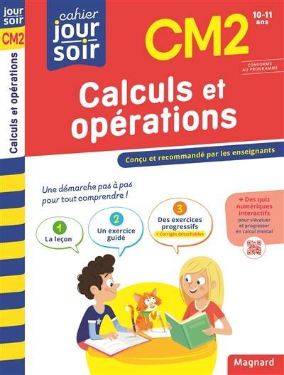 Calculs et opérations CM2, 10-11 ans : conforme au programme