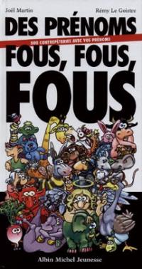 Des prénoms fous, fous, fous : 500 contrepèteries avec vos prénoms