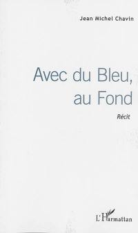 Avec du bleu, au fond : récit