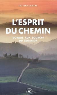 L'esprit du chemin : voyage aux sources du Bonheur