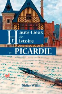 Hauts-lieux de l'histoire en Picardie