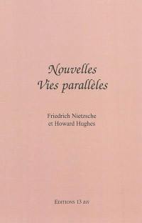 Nouvelles vies parallèles : Friedrich Nietzsche et Howard Hughes