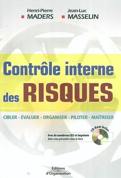 Contrôle interne des risques : cibler, évaluer, organiser, piloter, maîtriser