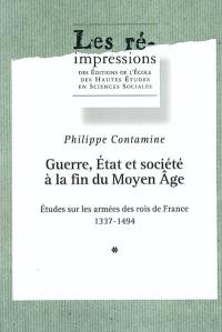 Guerre, Etat et société à la fin du Moyen Age : études sur les armées des rois de France : 1337-1494