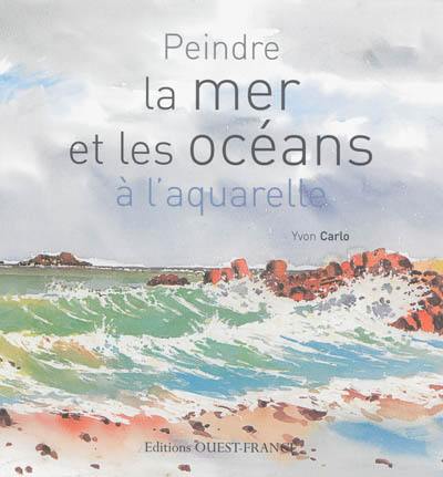 Peindre la mer et les océans à l'aquarelle