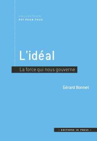 L'idéal : la force qui nous gouverne