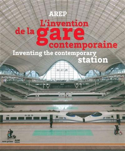 L'invention de la gare contemporaine. Inventing the contemporary station