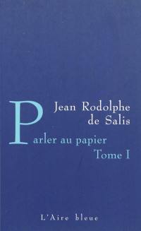 Parler au papier : carnets 1981-1983. Vol. 1