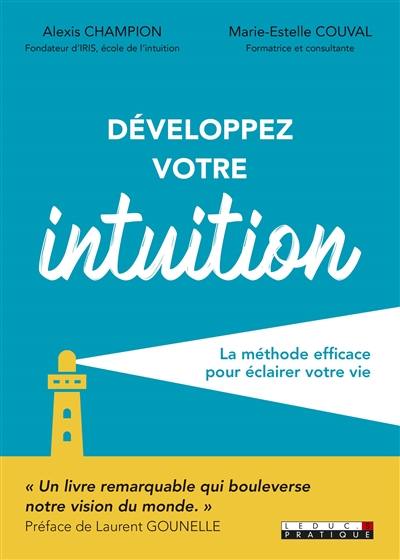 Développez votre intuition : la méthode efficace pour éclairer votre vie