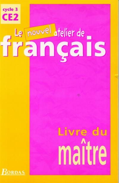 Le nouvel atelier de français, cycle 3, CE2 : livre du maître