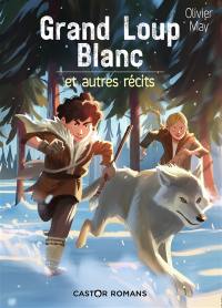 Grand loup blanc : et autres récits