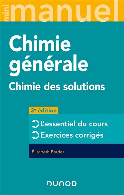 Chimie générale : chimie des solutions : l'essentiel du cours, exercices corrigés