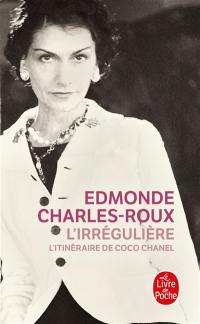 L'irrégulière : l'itinéraire de Coco Chanel