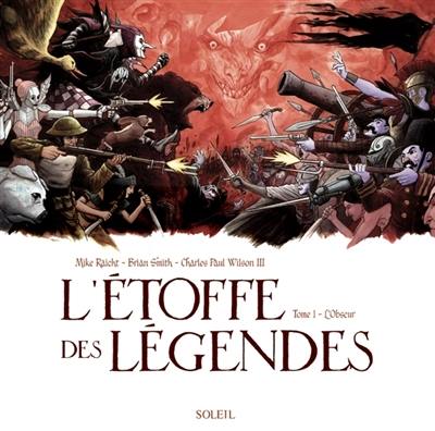 L'étoffe des légendes. Vol. 1. L'obscur