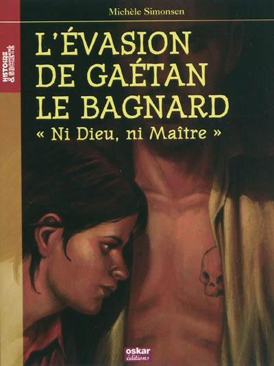 L'évasion de Gaétan le bagnard : ni Dieu, ni maître