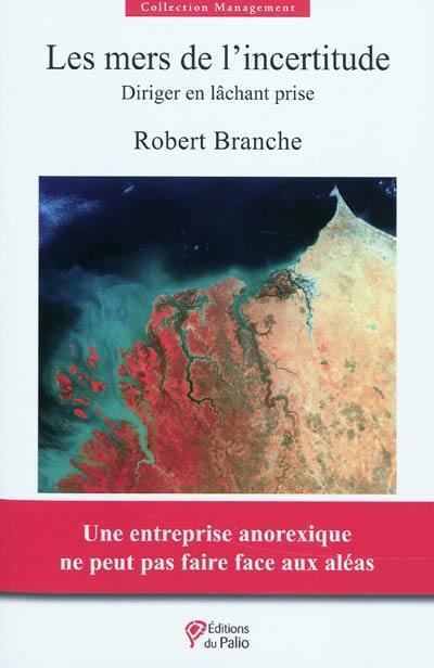 Les mers de l'incertitude : diriger en lâchant prise