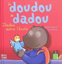 Le doudou de Dadou. Dadou aime l'école