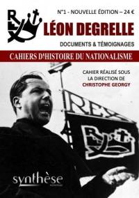 Cahiers d'histoire du nationalisme, n° 1. Léon Degrelle : documents & témoignages