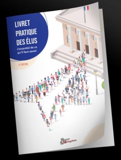 Livret pratique des élus : l’essentiel de ce qu’il faut savoir