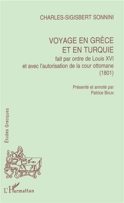 Voyage en Grèce et en Turquie : fait par ordre de Louis XVI et avec autorisation de la cour ottomane (1801)