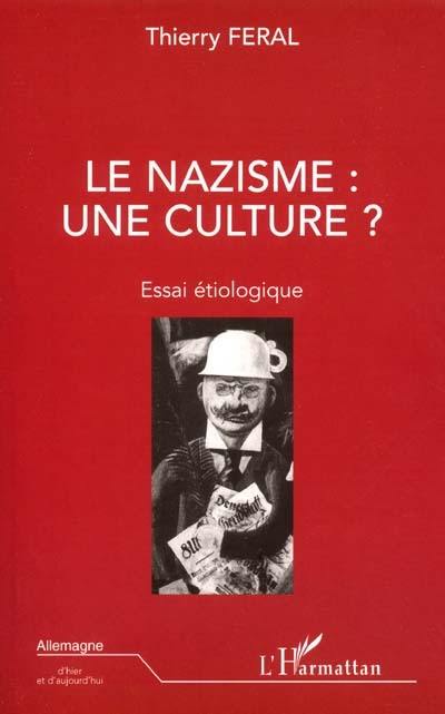 Le nazisme, une culture ? : essai étiologique