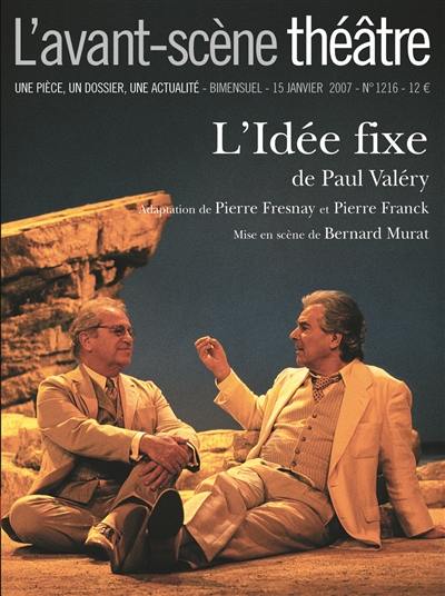 Avant-scène théâtre (L'), n° 1216. L'idée fixe