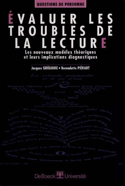 Evaluer les troubles de la lecture : les nouveaux modèles théoriques et leurs implications diagnostiques