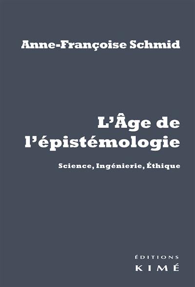 L'âge de l'épistémologie : science, ingénierie, éthique