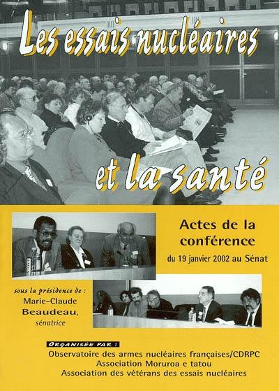 Les essais nucléaires et la santé : actes de la conférence du 19 janvier 2002 au Sénat