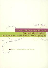 Au-delà des textes : la question de l'écriture philosophique : actes des journées d'études