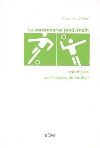 La controverse pied-main : hypothèses sur l'histoire du football