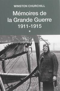 Mémoires de la Grande Guerre. Vol. 1. 1911-1915