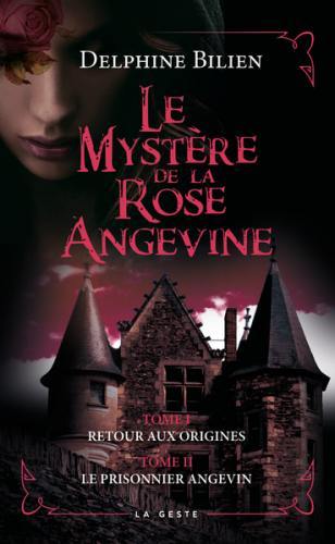 Le mystère de la rose angevine. Retour aux origines. Le prisonnier angevin