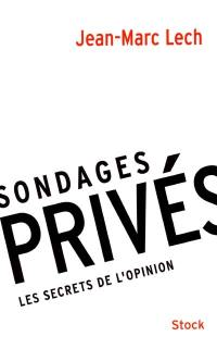 Sondages privés : les secrets de l'opinion