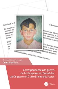 Correspondances de guerre, de fin de guerre et d'immédiat après-guerre et à la mémoire des Justes