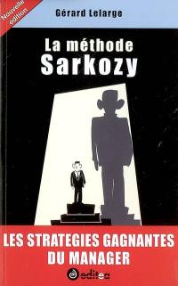 La méthode Sarkozy : les stratégies gagnantes du manager