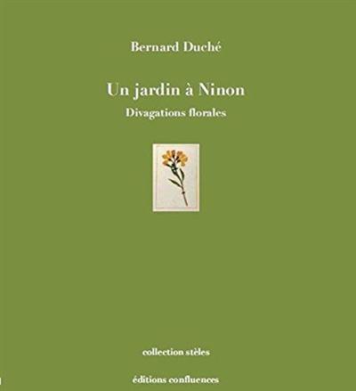 Un jardin à Ninon : et extraits du Journal du jardin