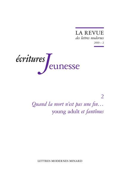 Ecritures jeunesse. Vol. 2. Quand la mort n'est pas une fin... : young adult et fantômes