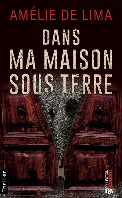 Dans ma maison sous terre : thriller