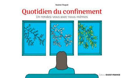 Quotidien du confinement : un rendez-vous avec nous-mêmes