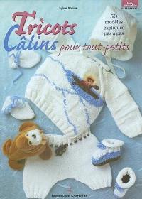 Tricots câlins pour tout-petits : 50 modèles expliqués pas à pas