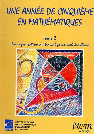 Une année de cinquième en mathématiques. Vol. 2. Une organisation du travail personnel des élèves