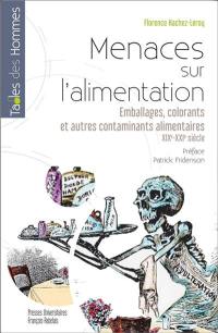 Menaces sur l'alimentation : emballages, colorants et autres contaminants alimentaires : XIXe-XXIe siècles