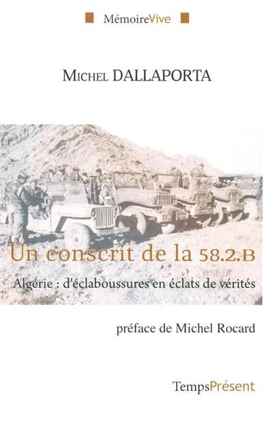 Un conscrit de la 58.2.B : Algérie, d'éclaboussures en éclats de vérité