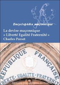 La devise maçonnique, liberté, égalité, fraternité