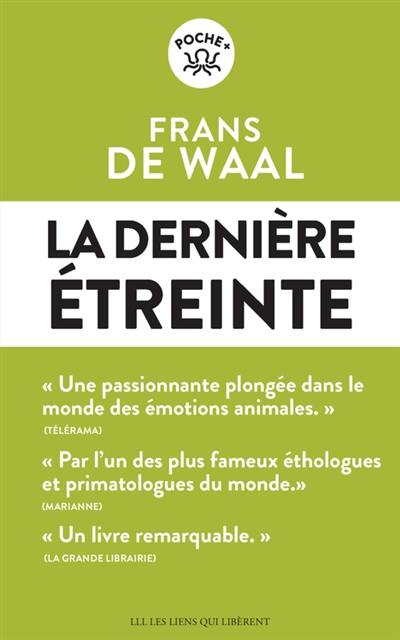 La dernière étreinte : le monde fabuleux des émotions animales... et ce qu'il révèle de nous